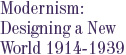 Modernism: Designing a New World 1914-1939
